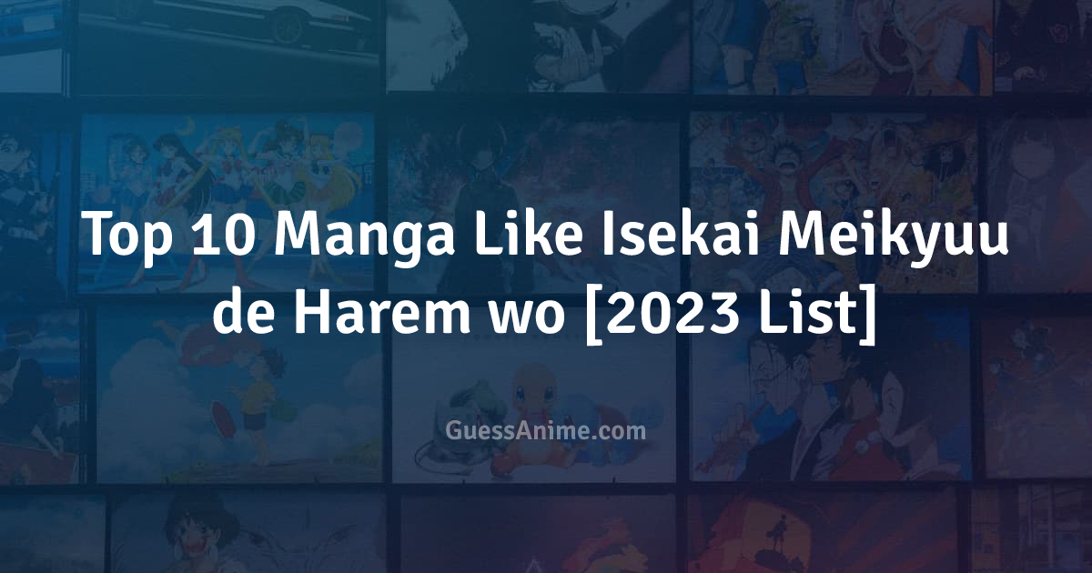 Top 10 Anime Like Isekai Meikyuu de Harem Wo 